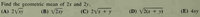 Find the geometric
mean of 2x and 2y.
(A) 2Vxy
(B) V2xy
(C) 2Vx + y
(D) V2(x + y)
(E) 4xy
