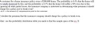 **Determining Insurance Premiums: A Break-Even Analysis**

**Scenario:**

A customer holds a home insurance policy for a property valued at $200,000. The likelihood of the property being completely destroyed by fire is 0.1%, while there is a 0.5% chance that the property will incur a 50% loss due to fire. In this analysis, other partial losses are not considered. The insurance company's objective is to determine the premium needed for the policy to break even.

**Objective:**

Calculate the insurance premium required for the policy to break even.

**Variable Definition:**

\( X \) = the amount of compensation paid to the customer.

**Approach:**

Leverage the probability distribution table to ascertain the sample space for the random variable \( X \).

**Hint:**

Use the probability distribution table that has been created to find the outcomes and probabilities associated with \( X \). This helps in calculating the expected compensation, allowing the determination of the break-even premium.