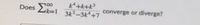 k^ +k+k?
Does Lk=1 3k² -3k^+7
converge or diverge?
