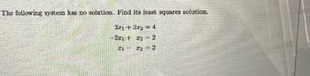 The following systern has no solution. Find its least squares solution.
+ = ³xg+ ¹97
1 T₂ 2