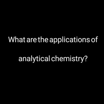 Answered: What Are The Applications Of Analytical… | Bartleby