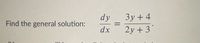 dy
Зу +4
Find the general solution:
dx
2y + 3*
...
