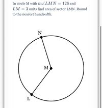 Answered: In circle M with MZLMN = 126 and LM 3… | bartleby