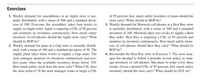 **Exercises**

1. Weekly demand for smartphones at an Apple store is normally distributed, with a mean of 500 and a standard deviation of 300. Foxconn, the assembler, takes four weeks to supply an Apple order. Apple is targeting a CSL of 95 percent and monitors its inventory continuously. How much safety inventory of cell phones should the Apple store carry? What should its ROP be?

2. Weekly demand for jeans at a Gap store is normally distributed, with a mean of 100 and a standard deviation of 50. The supply plant takes three weeks to supply a Gap order. The store manager monitors its inventory continuously and reorders jeans when the available inventory drops below 350. How much safety stock does the store carry? What CSL does the store achieve? If the store manager wants to target a CSL of 95 percent, how much safety inventory of jeans should the store carry? What should its ROP be?

3. Weekly demand for Motorola cell phones at a Best Buy store is normally distributed, with a mean of 300 and a standard deviation of 200. Motorola takes two weeks to supply a Best Buy order. Best Buy is targeting a CSL of 95 percent and monitors its inventory continuously. How much safety inventory of cell phones should Best Buy carry? What should its ROP be?

4. Reconsider the Best Buy store in Exercise 3. The store manager has decided to follow a periodic review policy to manage inventory of cell phones. She plans to order every three weeks. Given a desired CSL of 95 percent, how much safety inventory should the store carry? What should its OUL be?