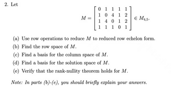 Answered 2. Let M 0 1 1 1 1 1 0 4 1 2 1 4 0 1 bartleby