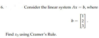 Answered: 6. Consider The Linear System Ax = B,… | Bartleby