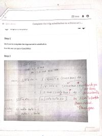 Q&A
E Q&A Library
Complete the trig substitution to achieve an i...
Step 1
We have to complete the trigonometric substitution.
For this we can put x=2sec(thita)
Step 2
X= 2 Sero
= 2 seeo tano do
let
Now,
sresceoj? 4 2 sere tano) do
(arero tamo Jdof fHow do you
get from
(2 sece tane)A
to 2(secto tand)de
Please explaun.
thank gou.
14/sedo tato do
Note
o sedo- tentoE.
se'o-i tano
