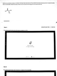 Ketones are converted to enolates on treatment with base. Draw the structures of the enolates formed when the ketone shown is treated with either
LDA or tert-butaxide, Include all lone pairs of electrons and nonzero formal charges. Do not include counter iors.
CH,
Part 1
i See Periodic Table o See Hint
Draw the enolate formed when the ketone is treated with LDA:
Select a tool
to begin drawing
Marves
Part 2
Draw the enolate formed when the ketone is treated with tert-butoxide:
+ | : 0
