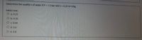 Determine the quality x of water if P = 1.5 bar and v= 0.29 m^3/kg
Select one:
O a. 0.25
O b.0.35
O c. 0.44
O d. 0.6
O e. 0.8
