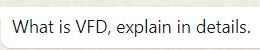 What is VFD, explain in details.