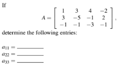 If
all
422
a33
A
|| || ||
1
3
1
determine the following entries:
3
-5
-1 2
-1 -3 -1