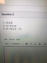 Answered: 1. ~(A & B) 2. ~A > (P & Q) 3. ~B > (Q… | Bartleby