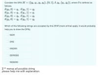 Consider the DFA M = ({q0, q1, q2, 93}, {0, 1}, 8, go, {41, q2}), where d is defined as
follows.
8(40, 0)
8(q1,0) = q1. 8(q1,1) = q1
8(q2,0) = 43, 8(42, 1) = 42
8(43, 0) = q2, 8(q3, 1) = q3
= q1, 8(qo,1) = q2
%3D
