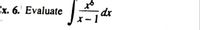 Сх. 6. Evaluate
dx
-1
