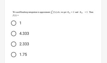 Answered: We Used Romberg Integration To… | Bartleby