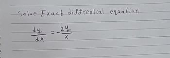 Solve Exact diffrential equation
dy
54 = -24
dx