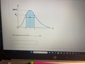 100W
P₁
0
1
1
1
BW-
1
The power at f1 is P1
I
1
1
1
1
1
fi fs f₂
Q Search
W