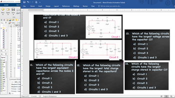 MATLAB R2022b-academ
HOME
++
Cu... O
New Open Save P
|341433111
D... A
W... Ⓒ
Name
col
delt
HE
E_a
Hi
HJ
kB
kB_
kB
latt
latt
M
M_
|N
n_n
1
2
3
Editor - C:\Us
+7 MP5_5
N =
n_sp
J =
kB =
T1 =
T2 =
5
6
7
8
9
10
11
12
13
2242972982
14
15
16
17
18
19
20
21
FILE
22
23
24 8
25
26
27
28
29
PLOTS
CL
fx >>
n_mc
n_pr
latt
latt
% In
M =
E =
M_ar
E_ar
% Mo
tic;
for
Command Wind
>> SW8 Tr
Magnetiza
Magnetiza
Total tim
Total tim
ir
11,1,1,3,1,1,,,2,1,1,1,1,
File
1
Page 4 of 5
Home
Insert
0 words
1
Design
V1
10V
10Hz
R1
ww
1k92
Layout References
capacmance across the nodes
and 0?
a) Circuit 1
b) Circuit 2
c) Circuit 3
d) Circuits 1 and 3
2
C1
10μF
Mailings
C2
10μF
a) Circuit 1
b) Circuit 2
c) Circuit 3
d) Circuits 1 and 3
English (Philippines)
1 2 3 4 5 6・・・・・・ 7・・・・・ 8
C3
10μF
Review
Circuit 2
ru
1
V1
ru
10V
10Hz
View
Document1 - Word (Product Activation Failed)
Tell me what you want to do...
1
R1
ww
1kQ
T
V1
10V
10Hz
0
R1
ww
1kQ
2
2
C3
HH
10μF
C1
HH
10μF
C1
HH
10μF
3
4
3
- និ
C2
10μF
C2
10μF
Circuit 1
C3
10μF
11. Which of the following circuits 12. Which of the following circuits
have the largest equivalent
capacitance across the nodes 2
and 0?
Circuit 3
have the largest total charge
stored in all the capacitors?
a) Circuit 1
b) Circuit 2
c) Circuit 3
d) Circuits 1 and 3
1941
T
13. Which of the following circuits
have the largest voltage across
the capacitor C1?
a) Circuit 1
b) Circuit 2
c)
Circuit 3
d) Circuits 1 and 3
14. Which of the following
circuits have the largest
charge stored in capacitor C1?
a) Circuit 1
b) Circuit 2
c) Circuit 3
d) Circuits 1 and 3
R
M