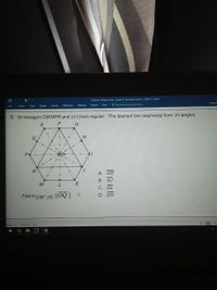 Practice - Student Copy - Lesson 6 - Geometry Honons - CRM 12 - Ward
Francoi
Layout
Mailings
Review
View
O Tell me what you want to do.
File
Home
Design
References
5. In hexagon GIKMPR and AFJNare regular. The dashed line segments form 30°angles.
H.
P
N
А. ОН
B.
OJ
K
С. OL
Find r (120°,0) (OQ
D. ON
Fage 2 of 4
490 words
