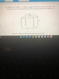 In Leaning
Show Summary
Previous
Next
Seometry Unit 5 Volume Assessment
20.. MGSE9-12.G.GMD.3: A vendor is using an 8-ft by 8-ft tent for a craft fair. The
legs of the tent are 9 ft tall and the top forms a square pyramid with a height of 3 ft.
13 ft
9 ft
8 t
8 ft
What is the volume, in cubic feet, of space the tent occupies?
K
