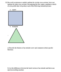 Answered: 10) Die swell in extrusion is radially… | bartleby