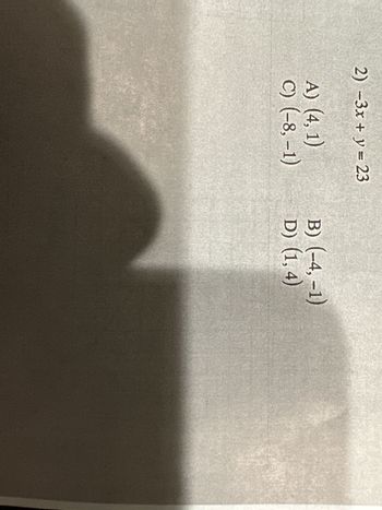 2) -3x + y = 23
A) (4,1)
C) (-8, -1)
B) (-4,-1)
D) (1,4)