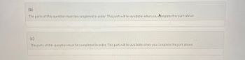 (b)
The parts of this question must be completed in order. This part will be available when you complete the part above.
(c)
The parts of this question must be completed in order. This part will be available when you complete the part above.