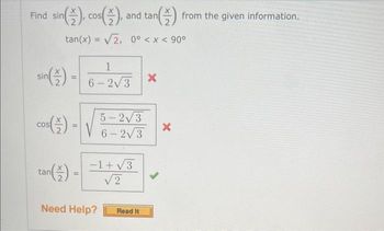 Find sin
sin(), cos(2), and tan
n() from the given information.
tan(x) = √2, 0° < x < 90°
sin
1
6-2√3
(7)
5-2√3
6-2√3
tan (3) --1+√³
11
Need Help?
Read It
X
X