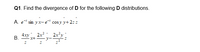 Q1. Find the divergence of D for the following D distributions.
А. e* sin yx-е" cos y y+ 2-z
4xy, 2x2
2x'y
В.
x+-
y-
