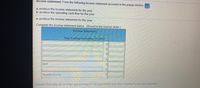 Income statement. From the following income statement accounts in the popup window,
a. produce the income statement for the year.
b. produce the operating cash flow for the year.
a. produce the income statement for the year.
Complete the income statement below. (Round to the nearest dollar.)
Income Statement
Year Ending December 31, 2017
EBIT
Taxable income
Choose from any list or enter any number in the input fields and then continue to the next question.
%24
%24
%24
%24
