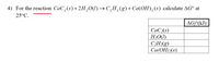 4) For the reaction CaC,(s)+2H,0(1)→ C¸H¿(g)+ Ca(OH),(s) calculate AG° at
25°C.
AGP(kJ)
СаС2(s)
H;O(I)
C;H¿(g)
Са(ОН) (s)
