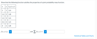 Show that the following function satisfies the properties of a joint probability mass function.
y fxy(x,y)
1
1/4
1.5 2 1/8
1.5 3 1/4
2.5 4 1/4
3
5 1/8
f(x, y) 2
and Ef(x, y) =
Statistical Tables and Charts
