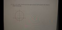 4.) Let r = 2 + sin(0) Find the area of the region enclosed in both quadrants 1&2. Setup the
integral and calculate.
%3D
