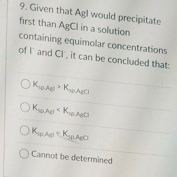 Answered 9. Given that Agl would precipitate bartleby