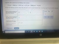 A galvanic cell is powered by the following redox reaction:
3 Cl,(g) + 2 MnO,(s) + 8 OH (aq)
6 Cl (aq) + 2 MnO,(aq) + 4H,0(1)
Answer the following questions about this cell. If you need any electrochemical data, be sure you get it from the ALEKS Data tab.
Write a balanced equation for
the half-reaction that takes
place at the cathode.
Write a balanced equation for
the half-reaction that takes
place at the anode.
Calculate the cell voltage
under standard conditions.
E = v
Round your answer to 2
decimal places.
Explanation
Recheck
O 2021 McGraw-Hill Education. All Rights Rese
O Type here to search
hp
