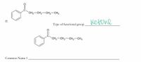 CH2-CH2-CH2-CH3
Ketone
ff.
Type of functional
group
CH2-CH2-CH2-CH3
Common Name 1
