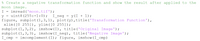 % Create a negative transformation function and show the result after applied to the
moon image.
imread('moon.tif');
= uint8(255:-1:0);
y
I_neg
y (I + 1);
figure, subplot(1,3,1), plot(y),title('Transformation Function'),
xlim ( [0 255]), ylim([0 255]);
subplot (1,3,2), imshow (I), title ('Original Image');
subplot (1,3,3), imshow (I_neg), title('Negative Image');
I_cmp
imcomplement (I); figure, imshow(I_cmp)
