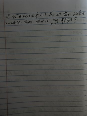 for all the positive
if √x ≤ f(x) = 4x+1 for
2
x-values, then what is lim P(x)?