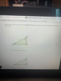 Workbook 12.2| 30-60-90 Triang x
Desmos | Graphing Calculator
5.strongmind.com/courses/13572/assignments/2131826?module_item_id%3D5792940
Which image shows the correct ratios for a 30-60-90 triangle that can be used as a formula to figure out the missing
side lengths?
B
60
30°
© 2020 StrongMind. Created using GeoGebra.
60°
rV3
30
