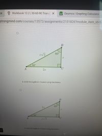 OWorkbook 12.2 |30-60-90 Triang X
Desmos | Graphing Calculator
strongmind.com/courses/13572/assignments/2131826?module_item_id%3D52
60°
30
A
© 2020 StrongMind. Created using GeoGebra.
60
2.a
130
V3
62020 StrongMind. Created using GeoGebra.
