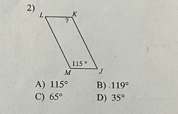 2)
L
?
M
A) 115°
C) 65°
K
115 °
B) .119⁰
D) 35°