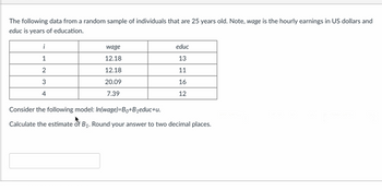 The following data is from a random sample of individuals who are 25 years old. Note, "wage" is the hourly earnings in US dollars, and "educ" is the years of education.

| i | wage | educ |
|---|------|------|
| 1 | 12.18 | 13   |
| 2 | 12.18 | 11   |
| 3 | 20.09 | 16   |
| 4 | 7.39  | 12   |

Consider the following model: \( \ln(\text{wage}) = B_0 + B_1 \text{educ} + u \).

Calculate the estimate of \( B_1 \). Round your answer to two decimal places.