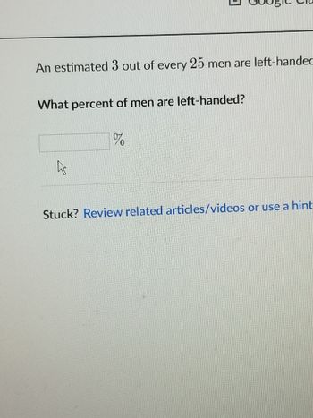 Answered: An estimated 3 out 25 men are left… | bartleby