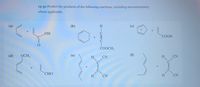 15-31 Predict the products of the following reactions, including stereochemistry
where applicable.
(а)
(b)
(c)
t.
СООН
COOCH3
(d)
OCH3
(е)
H
CN
(f)
H.
CN
C
||
C.
C.
СНО
CN
H
CN
H
HIC=U
