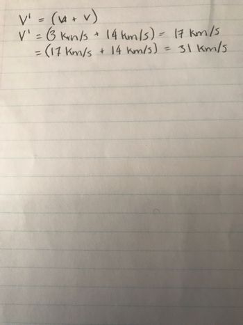 V₁ = (1 + v)
V₁ = (3 km/s + 14 km/s) = 17 km/s
= (17 km/s + 14 km/s)
= 31 km/s