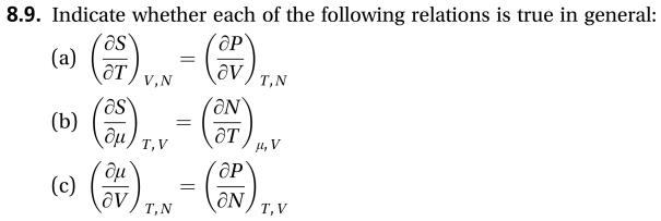 8.9. Indicate whether each of the following relations is true in general:
-),
as
(a)
aVT,N
дт
V,N
as
(b)
au T,V
дт
, V
ОР
aNT,V
(c)
Т,N
