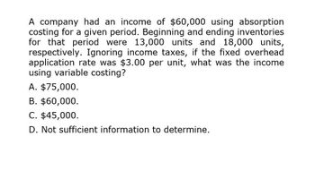 Answered: A company had an income of $60,000 using absorption costing ...