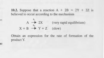 Answered: = 10.2. Suppose That A Reaction A + 2B… | Bartleby