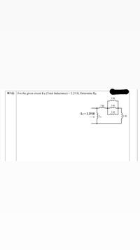 Вз ()
For the given circuit LT (Total Inductance) = 2.25 H, Determine Lx.
3 H
7H
3 H
3 H
LI= 2.25 H
IH
