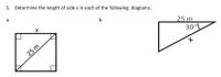 Determine the length of side x in each of the following diagrams:
а.
b.
25 m
30°
25 m
5.

